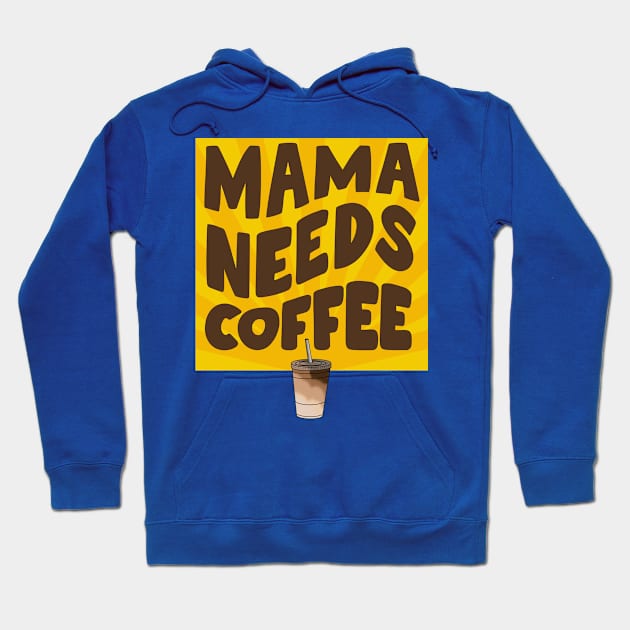 Mama Needs Coffee! Hoodie by Spatski